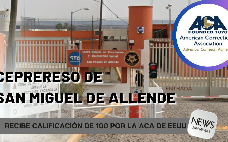 Ceprereso de San Miguel de Allende recibe calificación de100 por la ACA