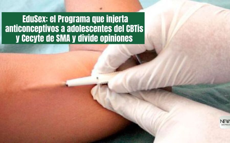 Implante anticonceptivo en adolescentes del CBTis y Cecyte despierta controversia en San Miguel de Allende