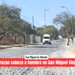 San Miguel de Allende: Hallan cuerpo en San Miguel Viejo; tenía su cabeza destrozada