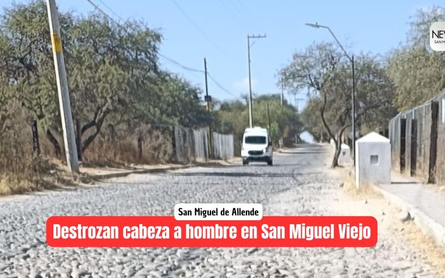 San Miguel de Allende: Hallan cuerpo en San Miguel Viejo; tenía su cabeza destrozada