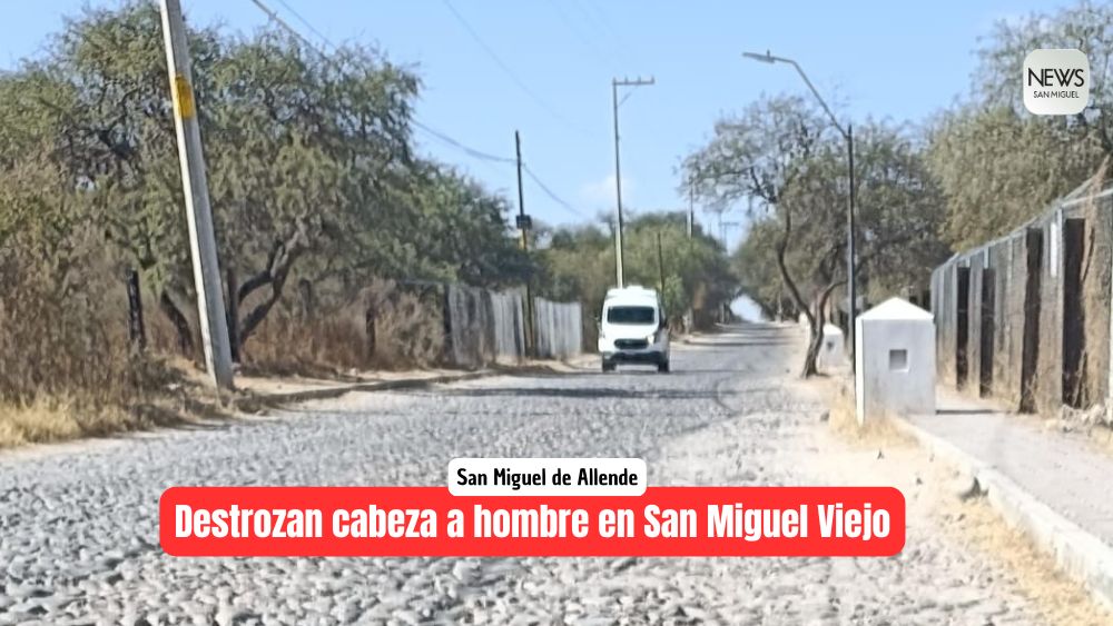 San Miguel de Allende: Hallan cuerpo en San Miguel Viejo; tenía su cabeza destrozada