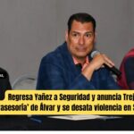 Regresa Gabriel  Yáñez a la seguridad y anuncian ‘asesoría’ de Cabeza de Vaca y se desata violencia en SMA