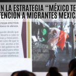 Presentan estrategia “México te abraza” para apoyo integral a migrantes