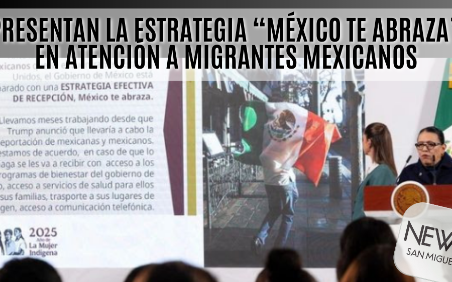 Presentan estrategia “México te abraza” para apoyo integral a migrantes