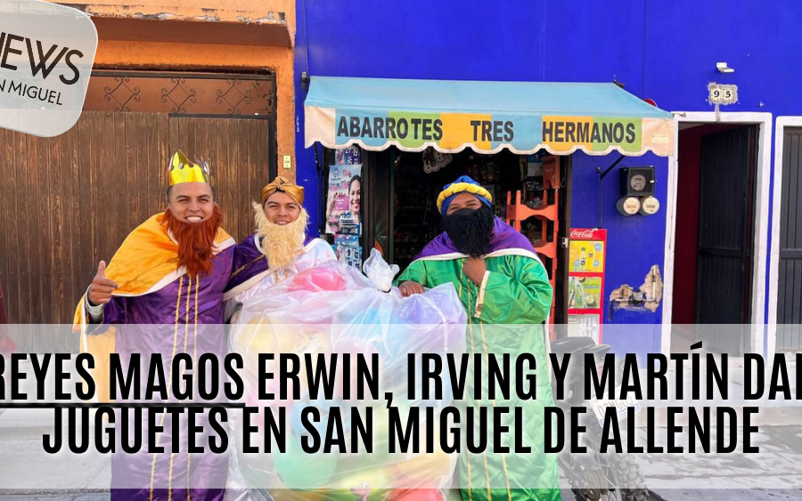 Reyes Magos Erwin, Irving y Martín dan juguetes en San Miguel de Allende