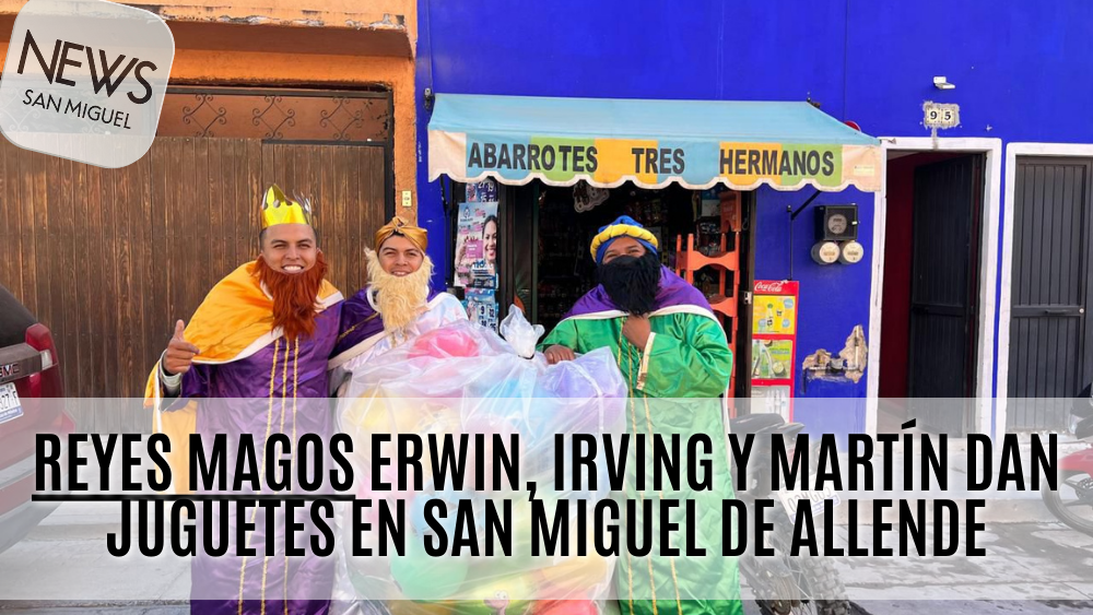 Reyes Magos Erwin, Irving y Martín dan juguetes en San Miguel de Allende