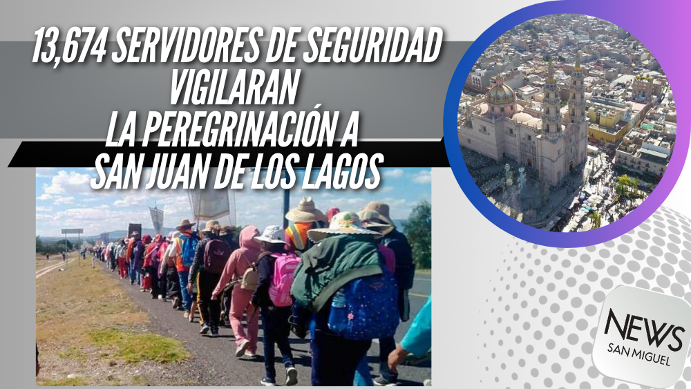 Vigilarán elementos de seguridad peregrinaciones a San Juan de Los Lagos