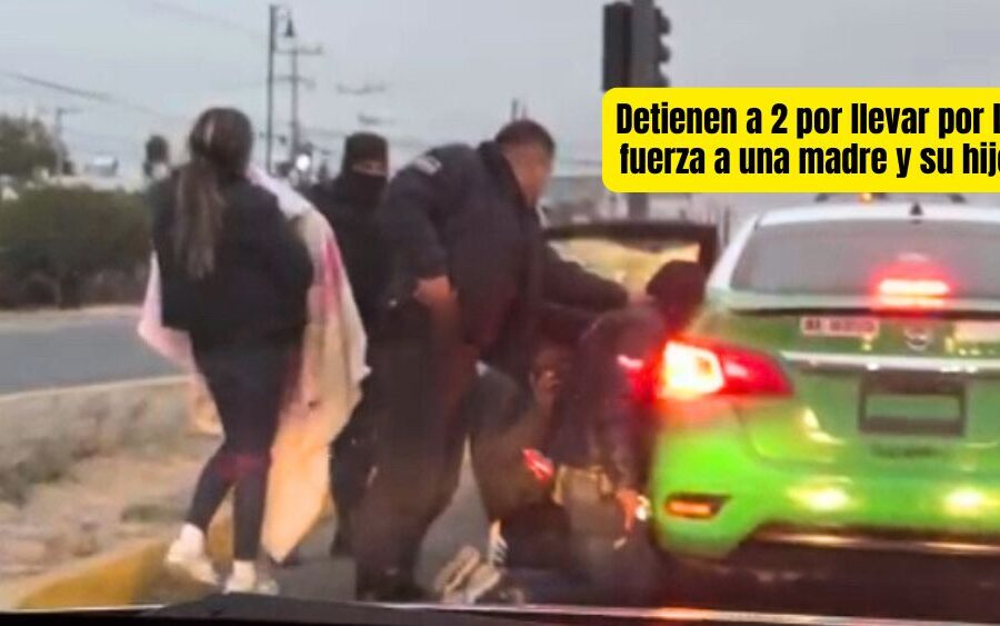 VIDEO. Rescatan policías a mujer y su bebé cuando Brayan los llevaba por la fuerza en un taxi