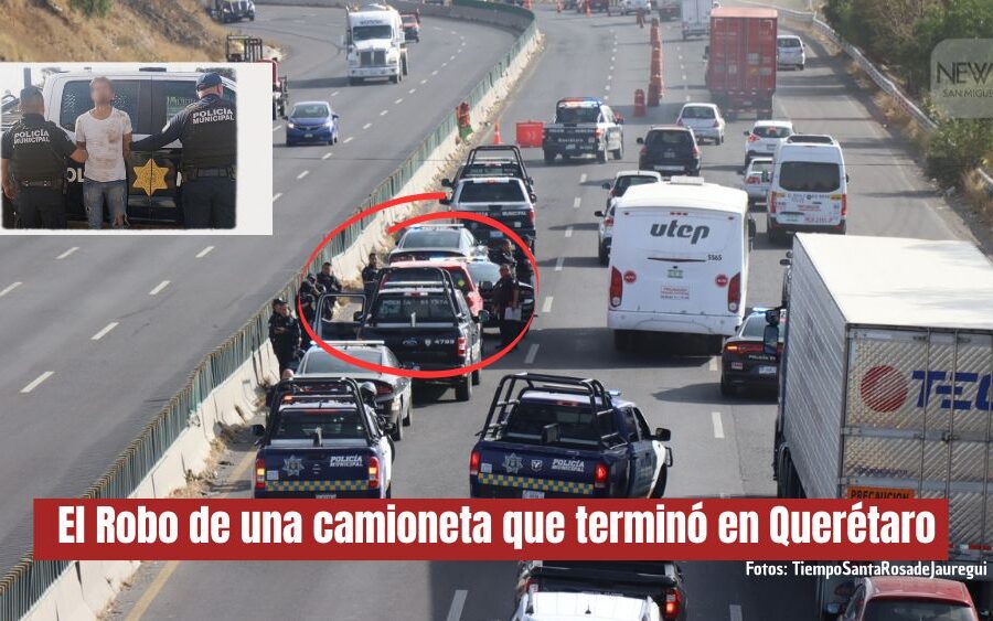 Detienen en Querétaro a sujeto, tras persecución por el robo de una camioneta en San Miguel de Allende