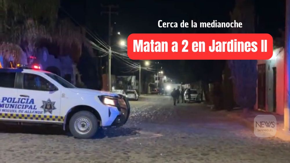 La noche de ayer, ejecutan a 2 hombres en la colonia Jardines II en San Miguel de Allende