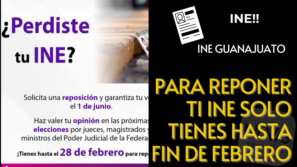 Tienes hasta el 28 de febrero para reposición de tu INE