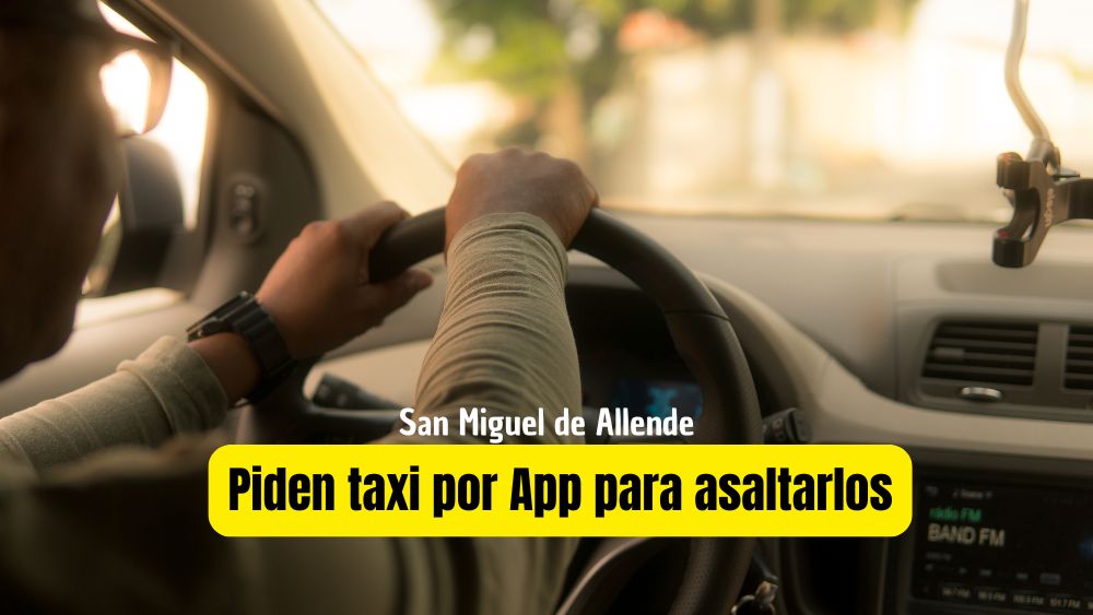 Taxistas de aplicación en San Miguel de Allende, en la mira de la delincuencia