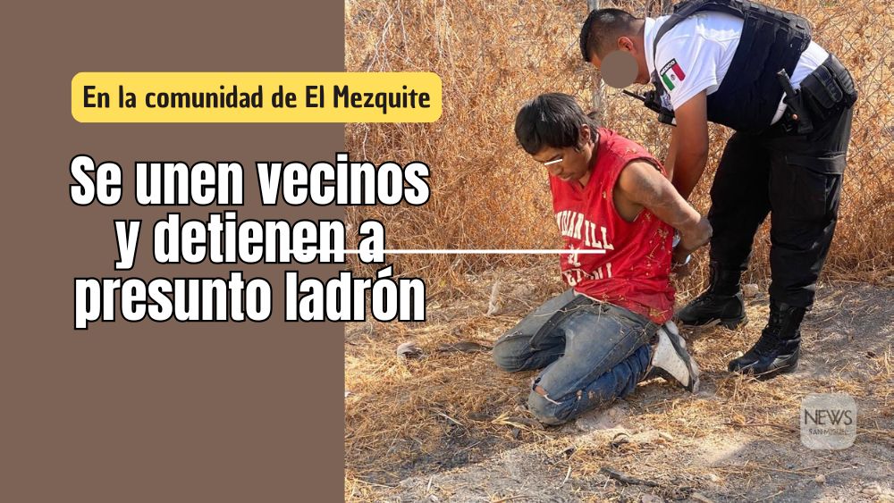 La unión hace la fuerza y los vecinos de El Mezquite detienen a ladrón reincidente de San Miguel de Allende