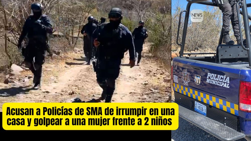 Denuncian abuso policial en San Miguel de Allende: irrupción sin orden y agresión a una mujer