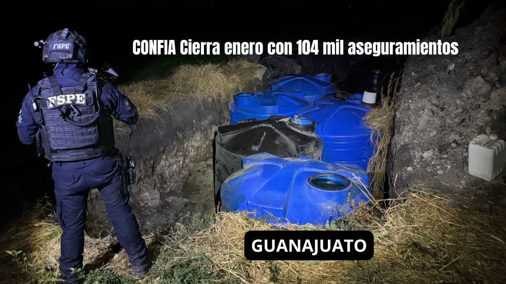 CONFIA: Cierra enero con 104 mil aseguramientos y acciones contra la delincuencia en Guanajuato