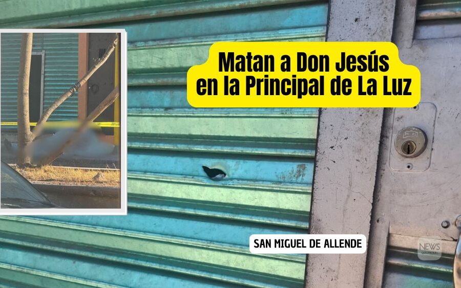 Don José de Jesús pierde la vida en un ataque armado en la Principal de La Luz en San Miguel de Allende