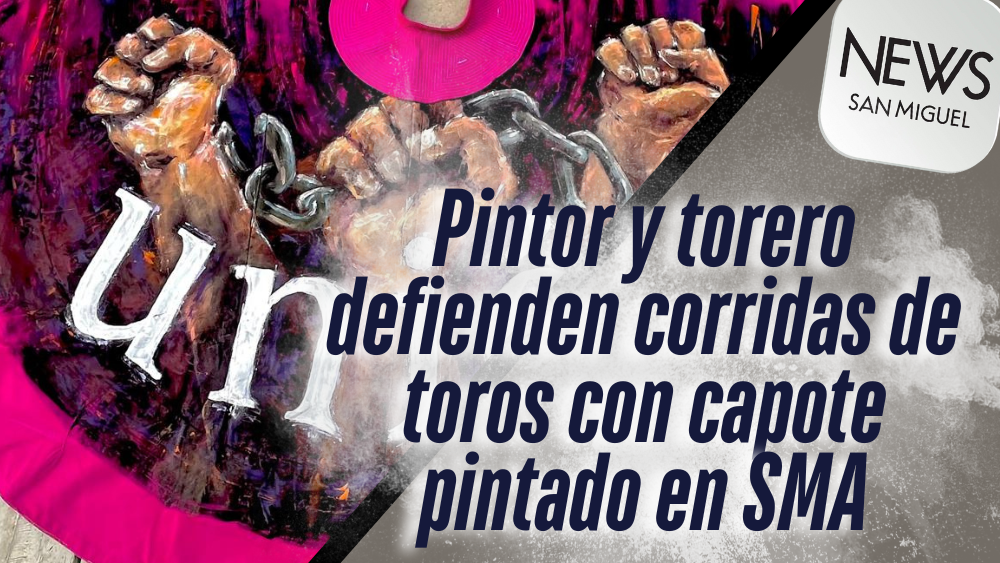 Torero y pintor sanmiguelenses defienden las corridas de toros con capote pintado