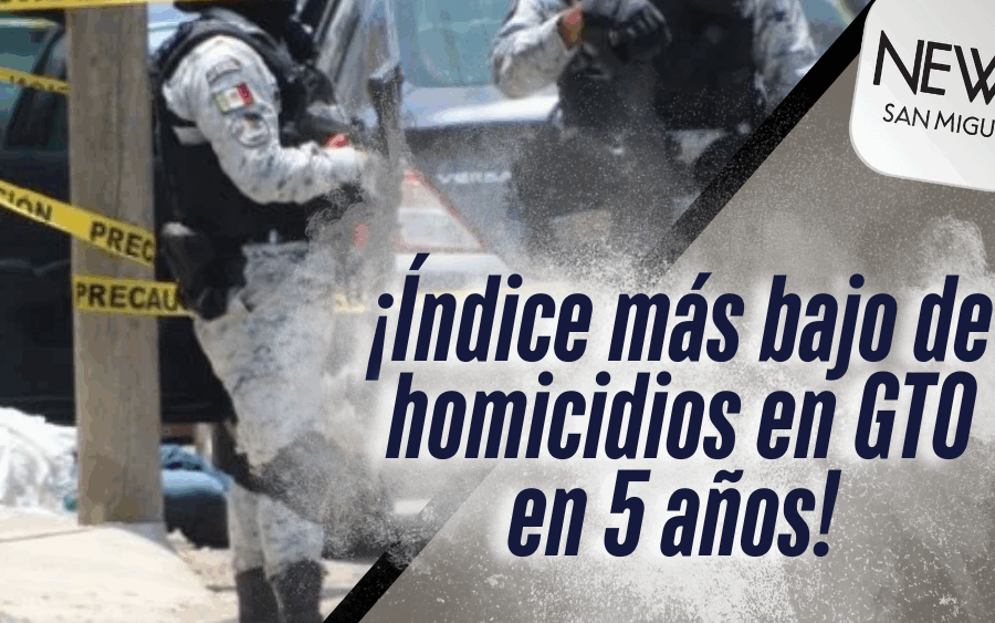 ¡Homicidios dolosos en GTO alcanzan su nivel más bajo en 5 años!