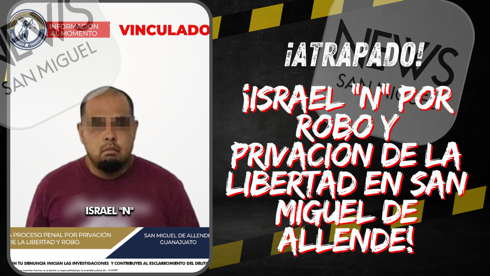 Capturan a Israel “N” por robo y privación de la libertad en San Miguel de Allende
