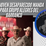 Madre de joven desaparecido envía carta al grupo “Los Alegres del Barranco”, pide conciencia sobre los narcocorridos