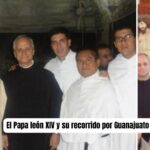 El Papa León XIV: Un Pontífice con vínculos profundos en Guanajuato