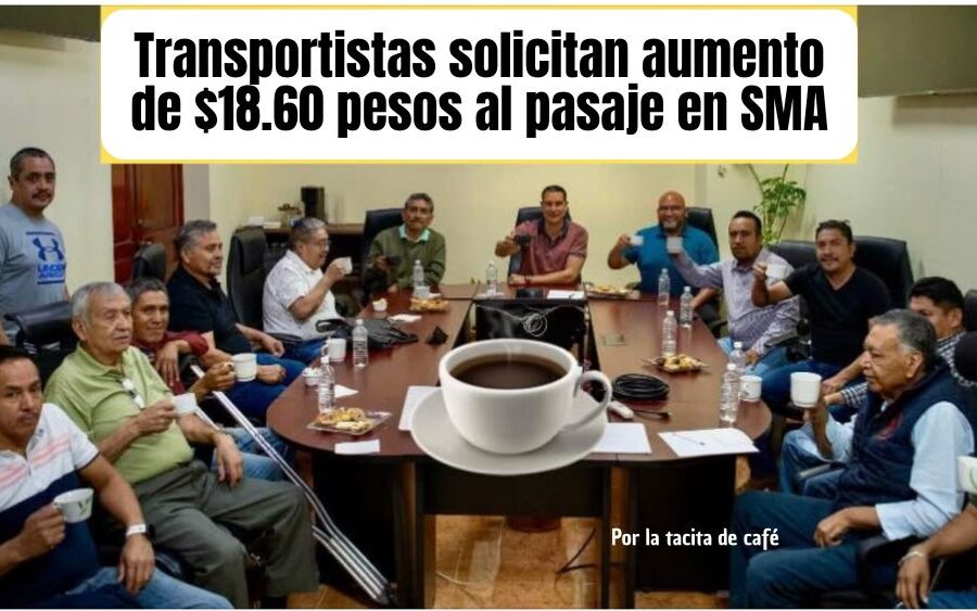 Transportistas proponen aumentar a $18.60 tarifa del pasaje en San Miguel de Allende; la tacita de café generaría un 130% de incremento