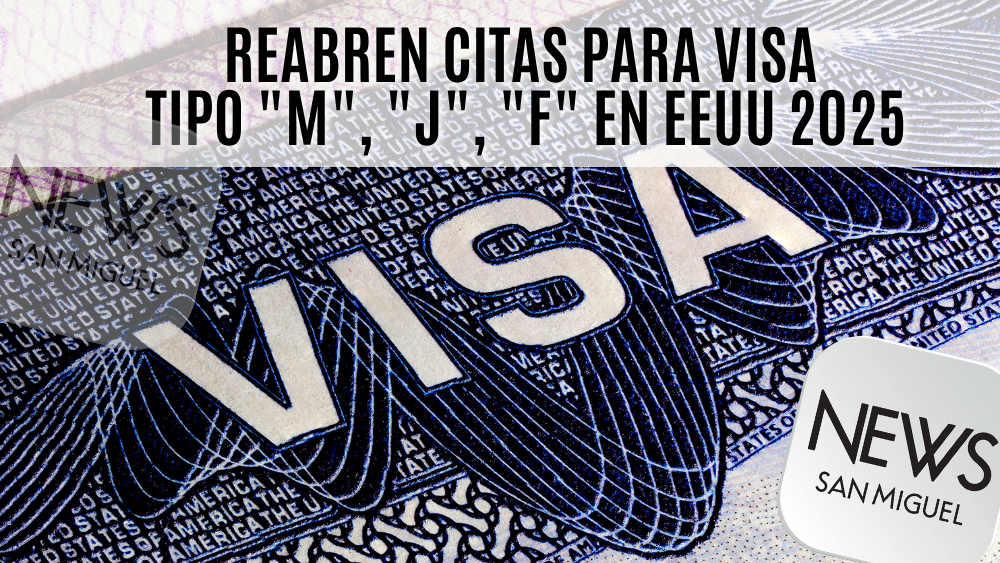 Reabren citas para VISAS tipo F, M y J en México: requisitos 2025