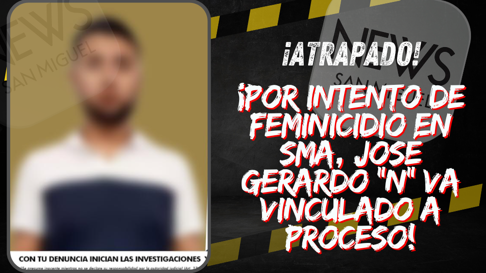 Por intento de feminicidio, va vinculado a proceso José Gerardo “N”