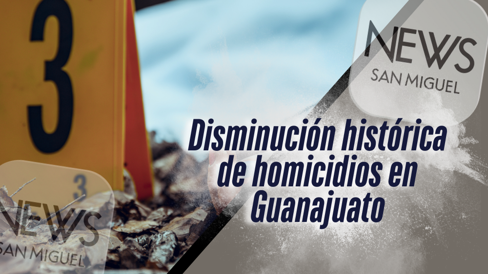 Disminución histórica de homicidios en Guanajuato