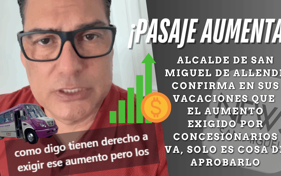 Alcalde aprovecha vacaciones para anunciar aumento de $10 al pasaje en San Miguel de Allende