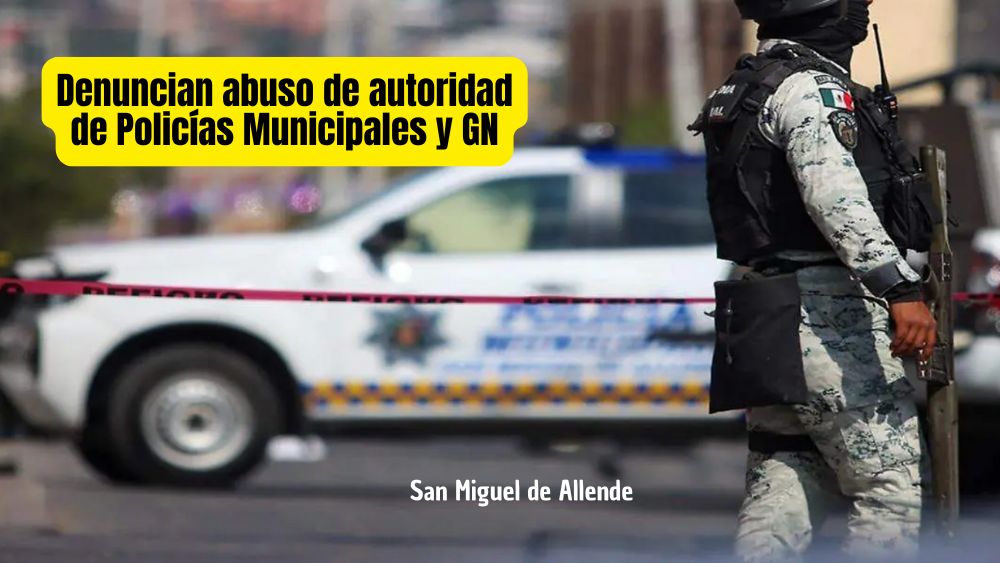 Denuncian presunto abuso de autoridad por parte de policías de SMA y Guardia Nacional en San Miguel