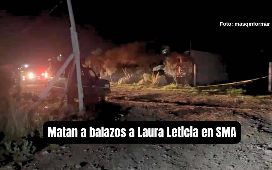 Laura Leticia fue asesinada en San Miguel de Allende; las balas le arrancan la vida