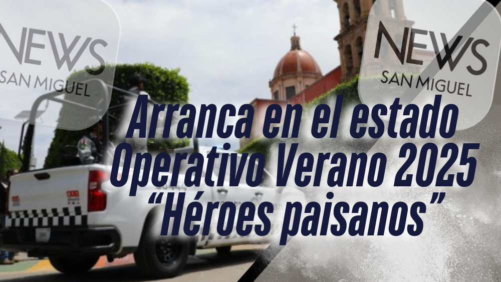 Operativo Héroes Paisanos Verano 2025: Guanajuato listo para recibir a migrantes con seguridad y apoyo