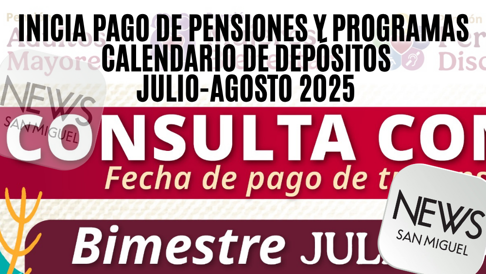 Pago de Pensiones y Programas para el Bienestar: Calendario de Depósitos Julio-Agosto 2025