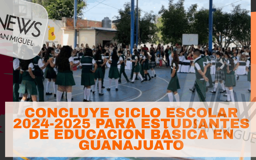 Termina el ciclo escolar 2024-2025 en Guanajuato este 15 de julio