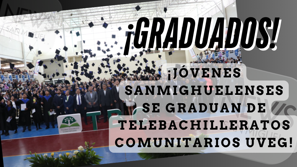 ¡Orgullo Sanmiguelense! 249 Jóvenes Egresan de Telebachilleratos Comunitarios UVEG en Guanajuato