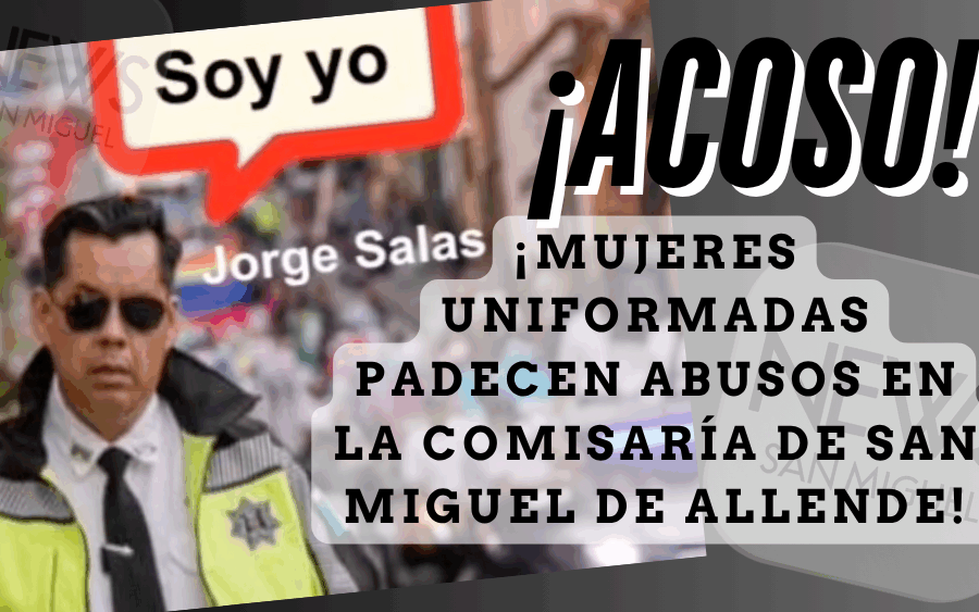 Tránsito bajo acoso: mujeres uniformadas padecen abusos en la Comisaría de San Miguel de Allende
