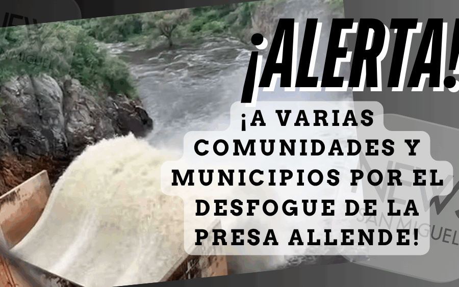 ¡Desfogan presa Allende y lanzan alerta a comunidades y municipios!