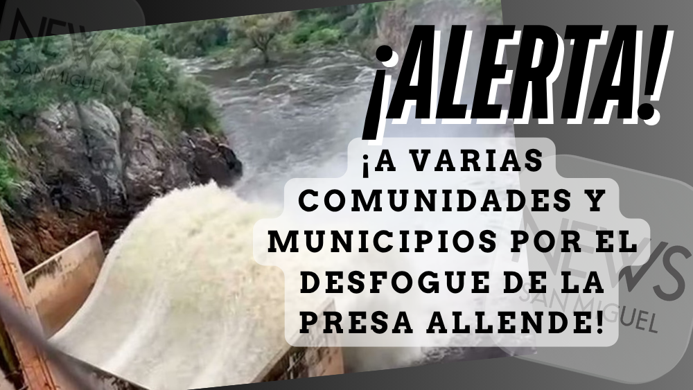 ¡Desfogan presa Allende y lanzan alerta a comunidades y municipios!