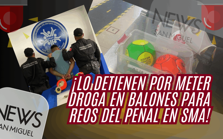 Droga oculta en balones en penal de SMA🏐💊