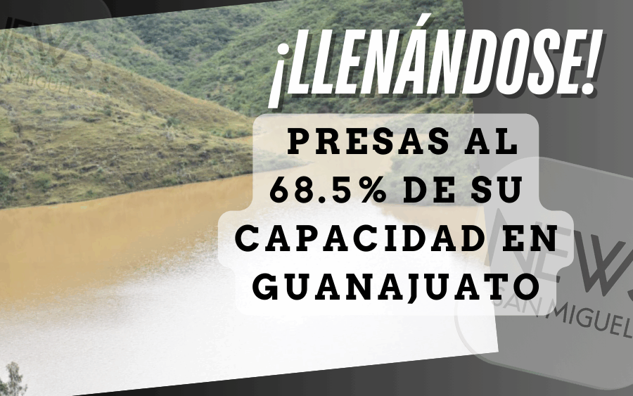 Presas al 68.5% de su capacidad en Guanajuato
