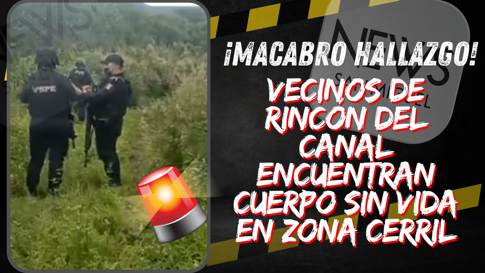 ¡Hallan cuerpo sin vida en comunidad del Rincón del Canal!