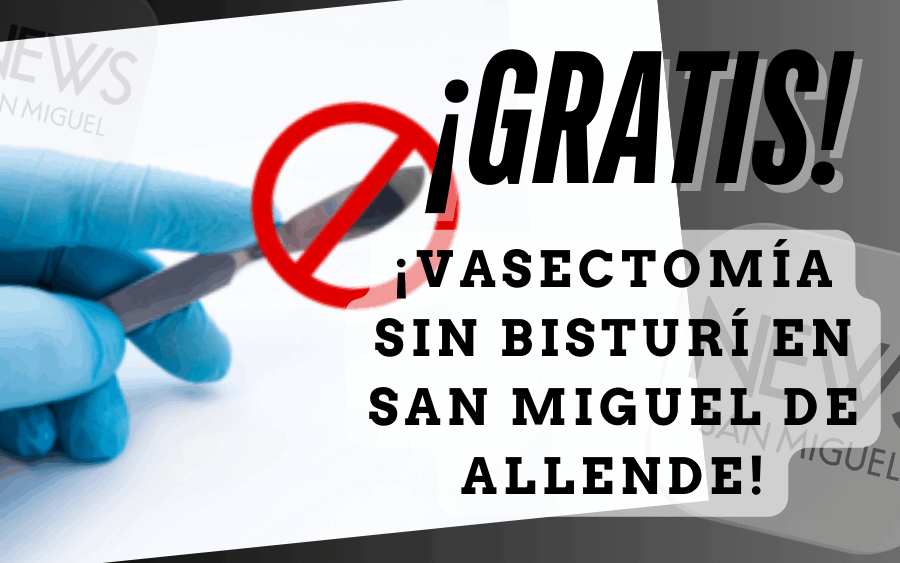 ¡Vasectomías sin bisturí gratis en San Miguel de Allende este julio! Conoce fechas, lugar y requisitos