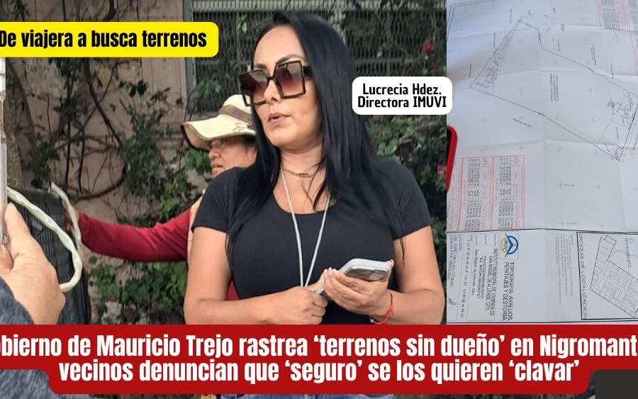 Cercas, terreno y gandallez: Gobierno de Mauricio Trejo busca en el Nigromante ‘agandallar’ predios ‘sin dueño’