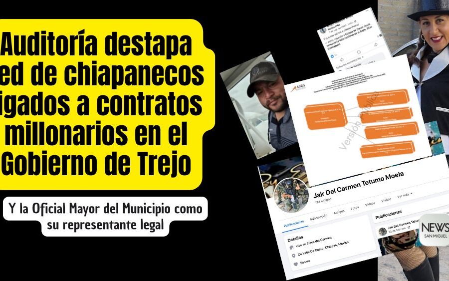 Empresas fachada, chiapanecos millonarios: la red que destapa la Auditoría en el gobierno de Mauricio Trejo en San Miguel de Allende