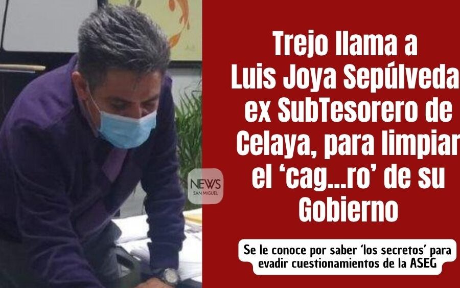 Por Auditoría, Trejo reúne a funcionarios y trae a ex subtesorero de Celaya para ‘limpiar el cag…ro’ destapado por la ASEG