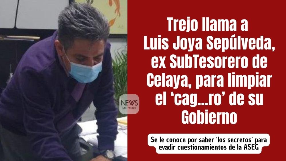 Por Auditoría, Trejo reúne a funcionarios y trae a ex subtesorero de Celaya para ‘limpiar el cag…ro’ destapado por la ASEG