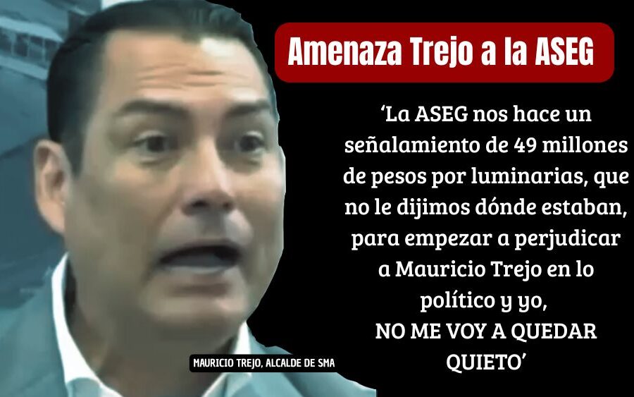 Amenaza Mauricio Trejo al Gobierno Estatal tras su auditoría: ‘Esto es político y no me voy a quedar quieto’ y cuestiona a ASEG