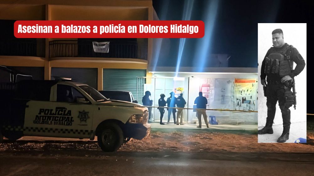 En Dolores Hidalgo asesinan a balazos a elemento de la Policía Municipal