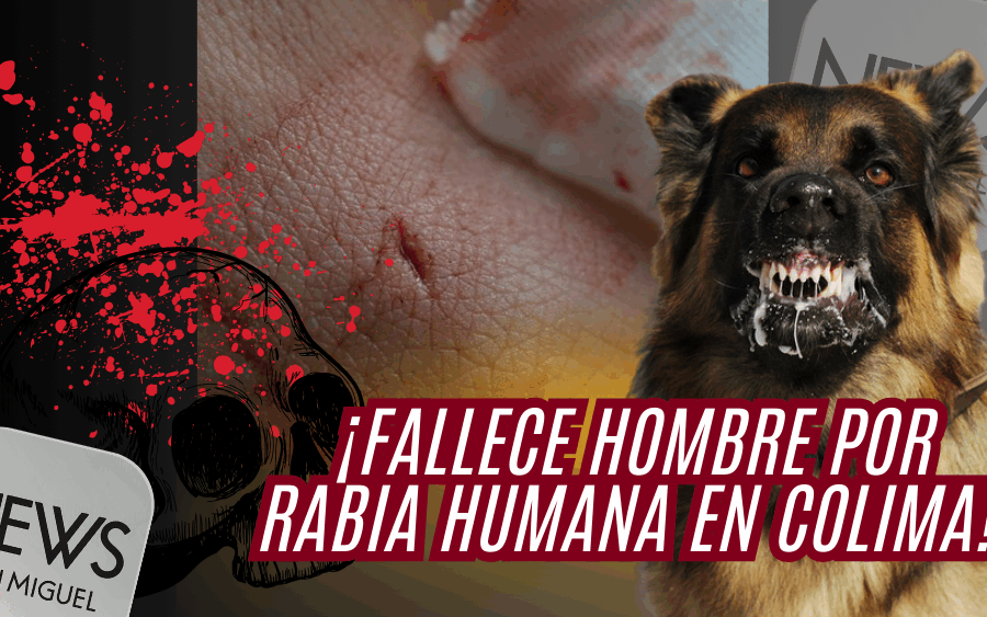¡Rabia humana cobra otra vida en México!